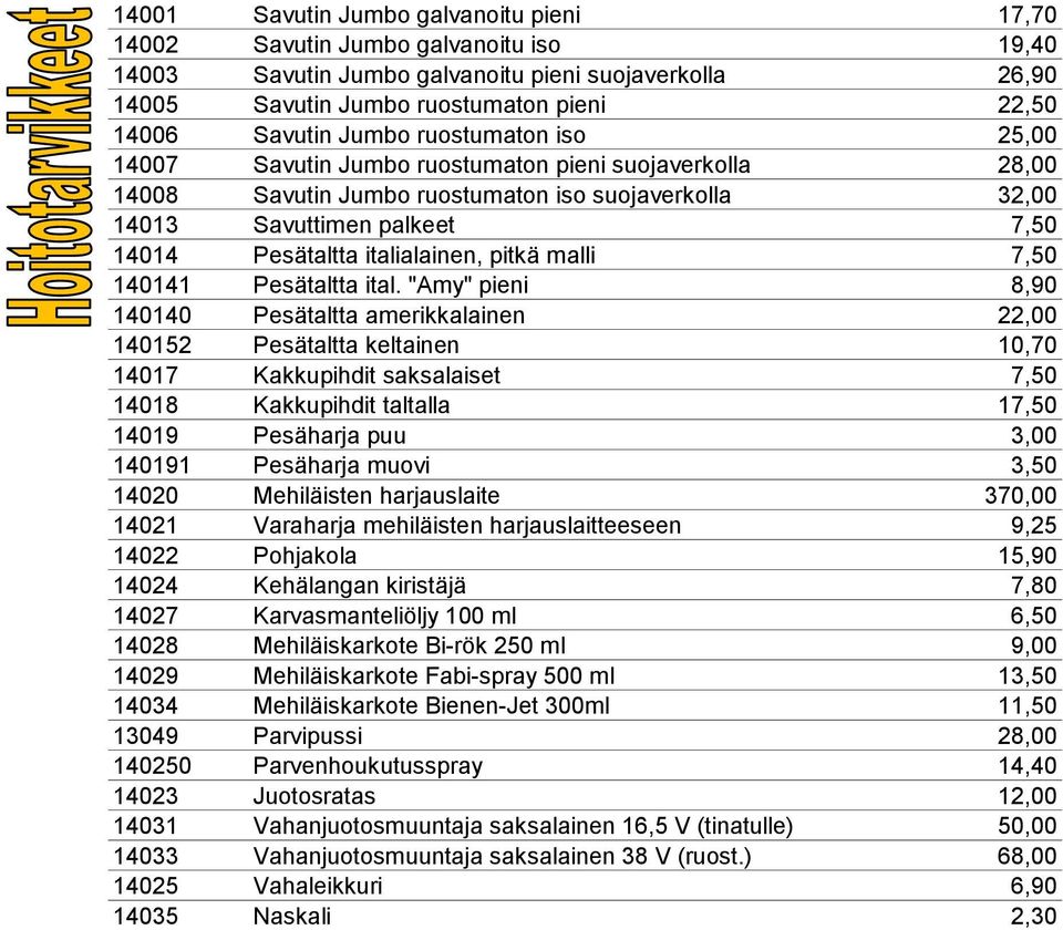 italialainen, pitkä malli 7,50 140141 Pesätaltta ital.
