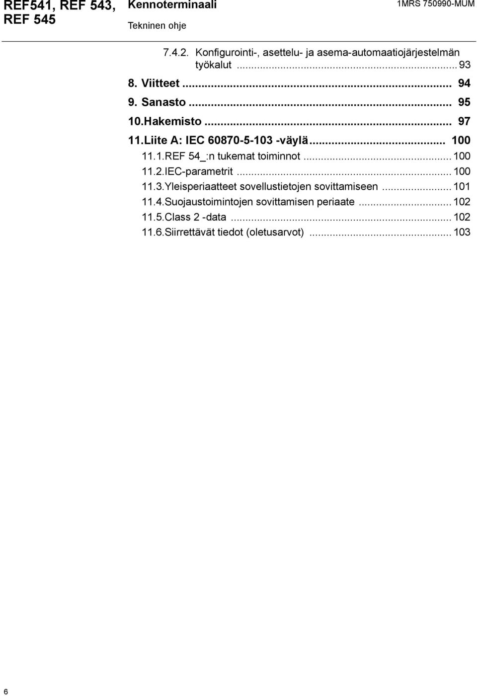 .. 00..IEC-parametrit... 00..Yleisperiaatteet sovellustietojen sovittamiseen... 0..Suojaustoimintojen sovittamisen periaate.