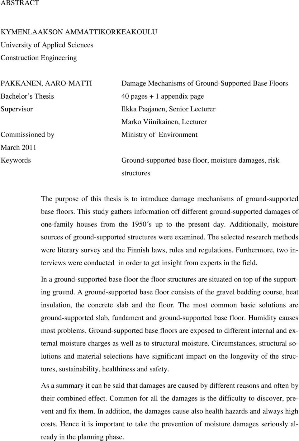 damages, risk structures The purpose of this thesis is to introduce damage mechanisms of ground-supported base floors.