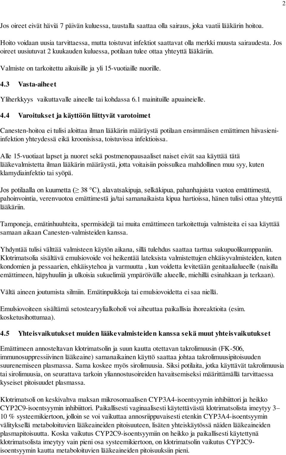 Valmiste on tarkoitettu aikuisille ja yli 15-vuotiaille nuorille. 4.