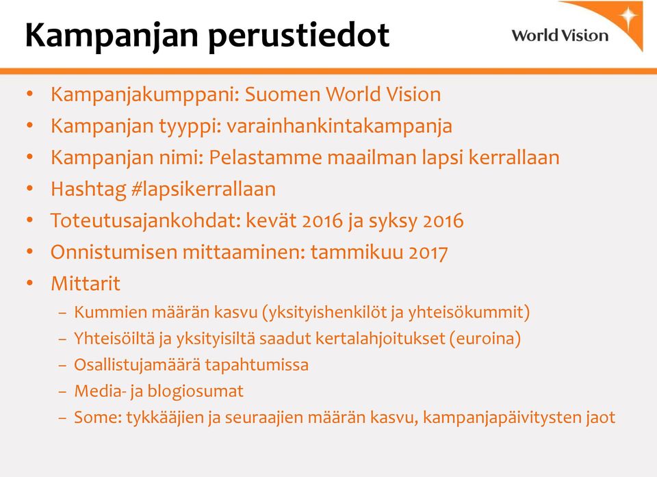 tammikuu 2017 Mittarit Kummien määrän kasvu (yksityishenkilöt ja yhteisökummit) Yhteisöiltä ja yksityisiltä saadut