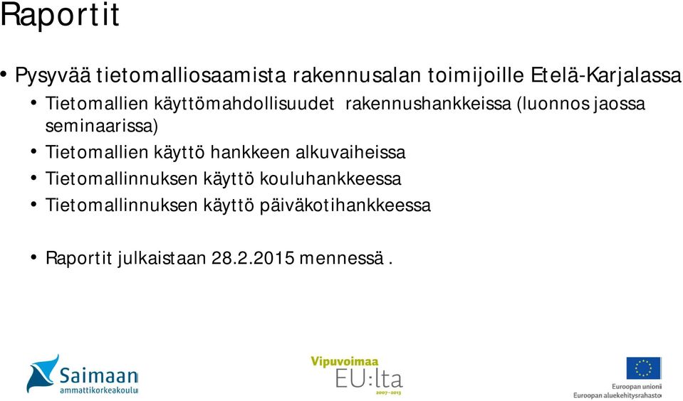 Tietomallien käyttö hankkeen alkuvaiheissa Tietomallinnuksen käyttö