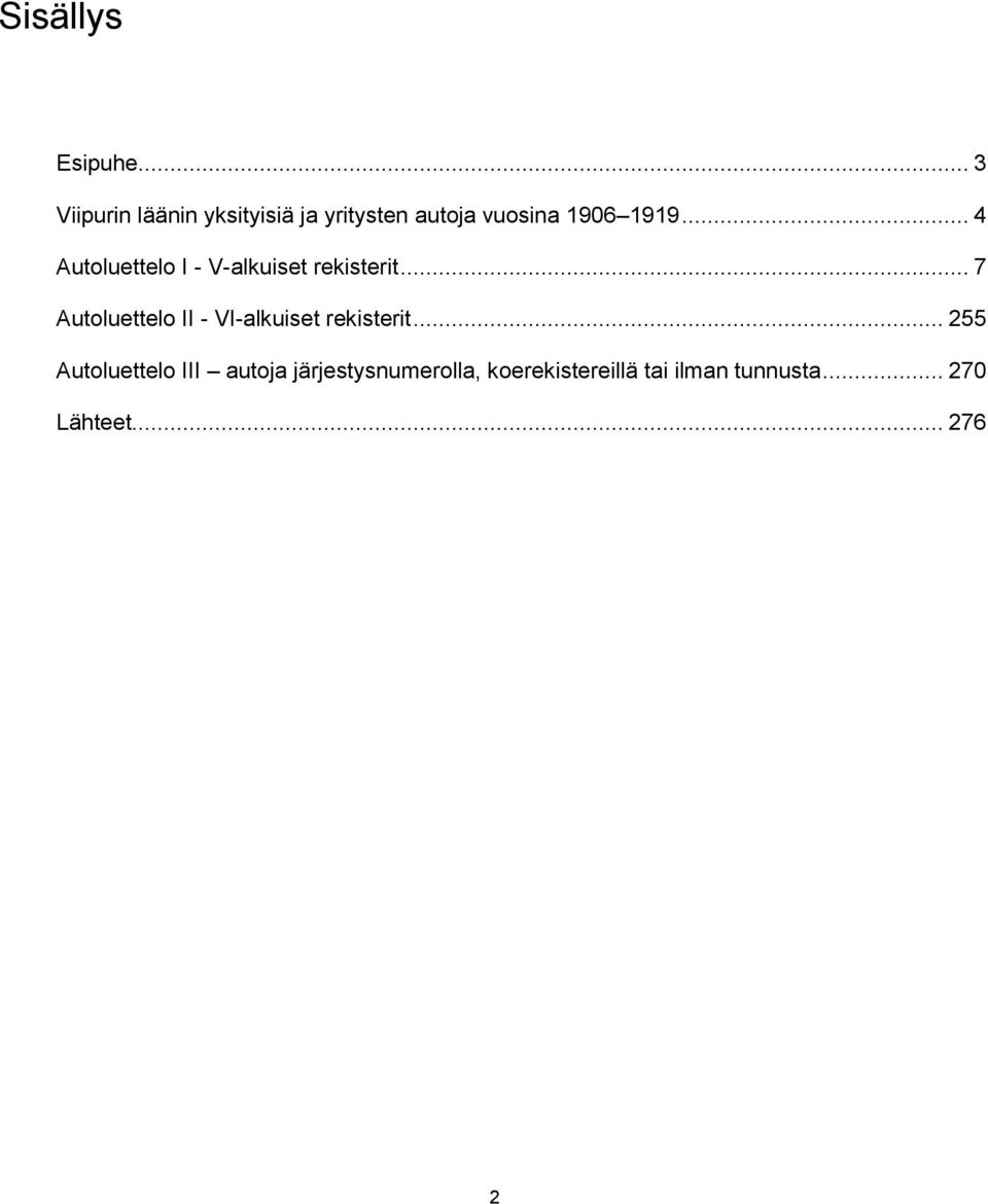 .. 4 Autoluettelo I - V-alkuiset rekisterit.