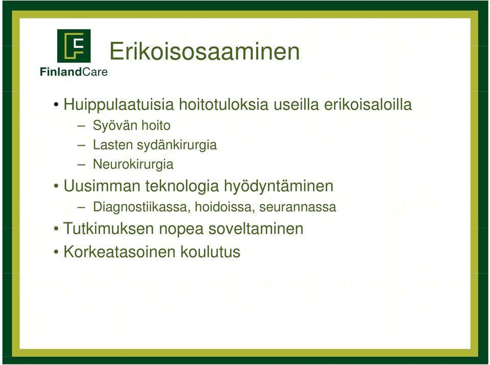 Uusimman teknologia hyödyntäminen Diagnostiikassa, hoidoissa,