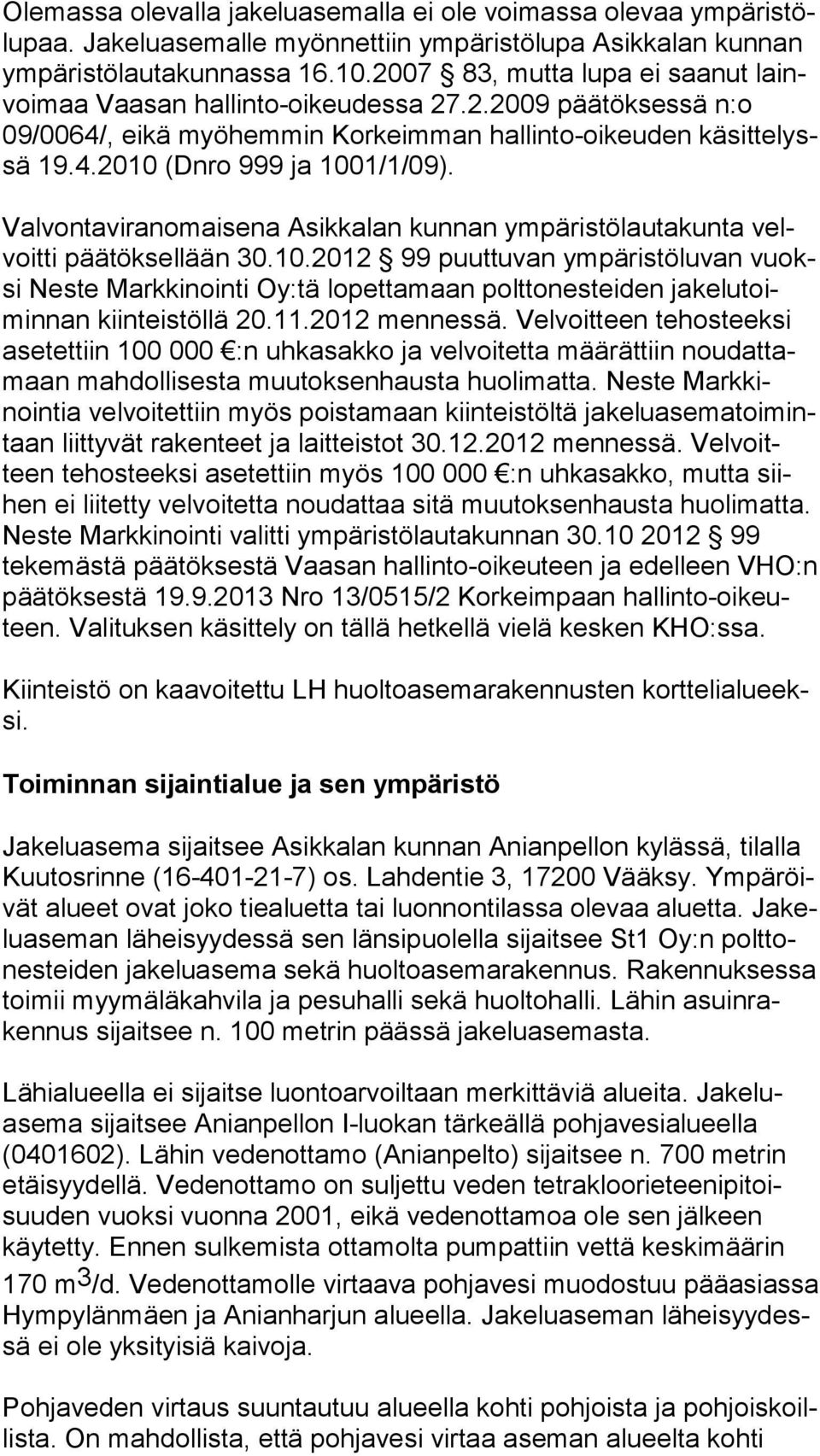 Valvontaviranomaisena Asikkalan kunnan ympäristölautakunta velvoit ti päätöksellään 30.10.