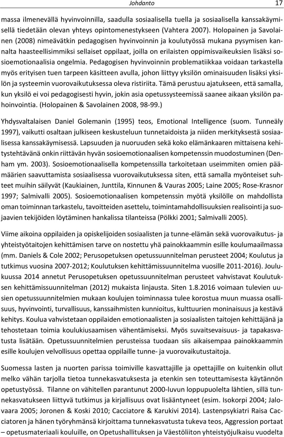 sosioemotionaalisia ongelmia.