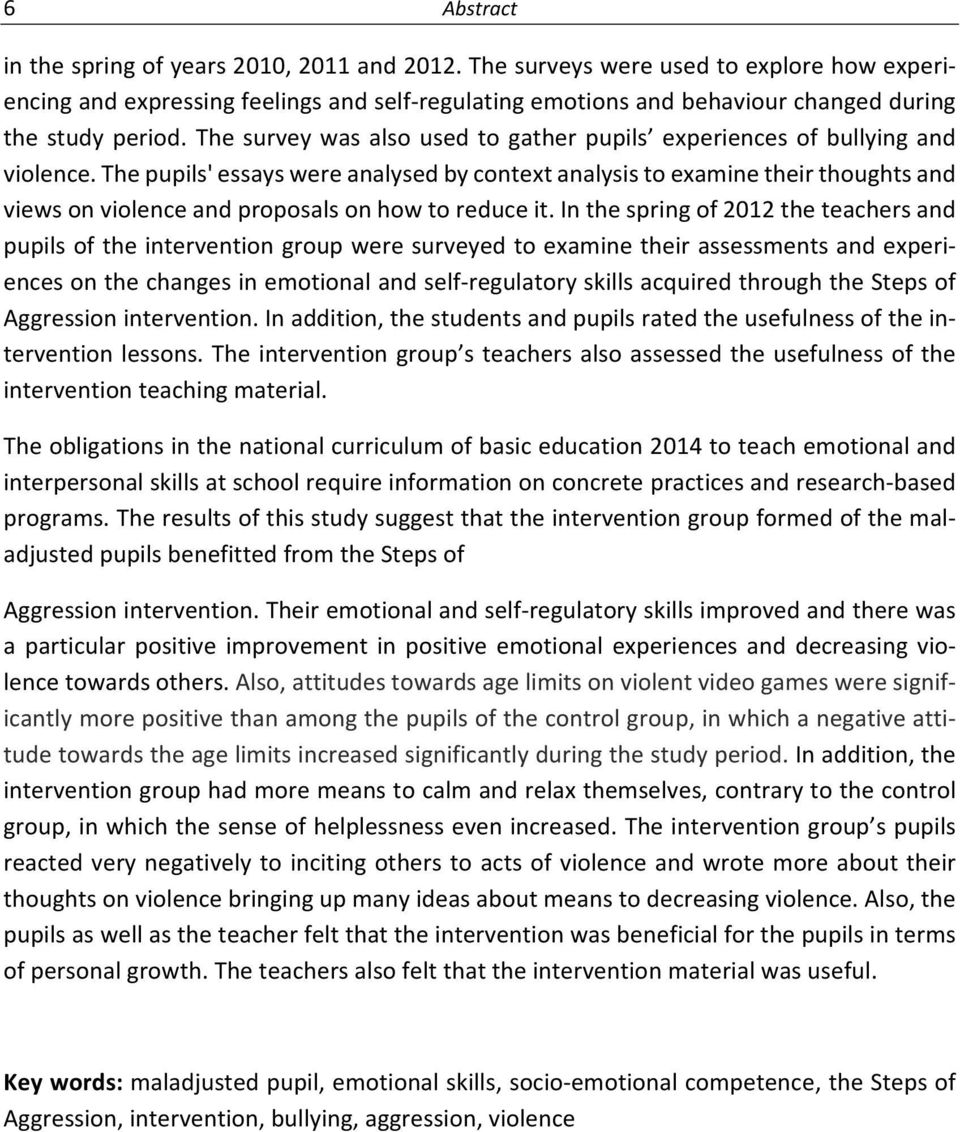 The survey was also used to gather pupils experiences of bullying and violence.