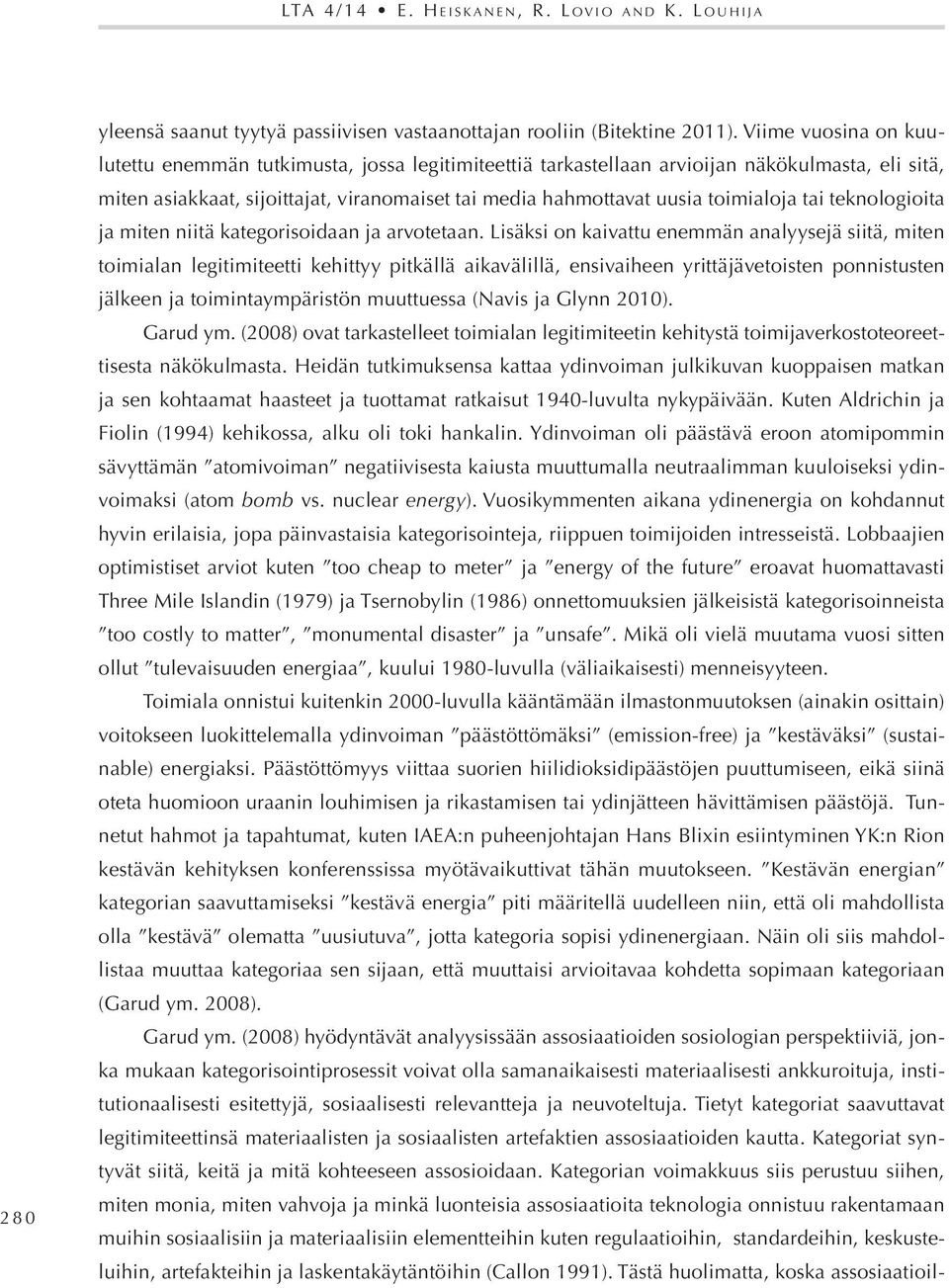 tai teknologioita ja miten niitä kategorisoidaan ja arvotetaan.