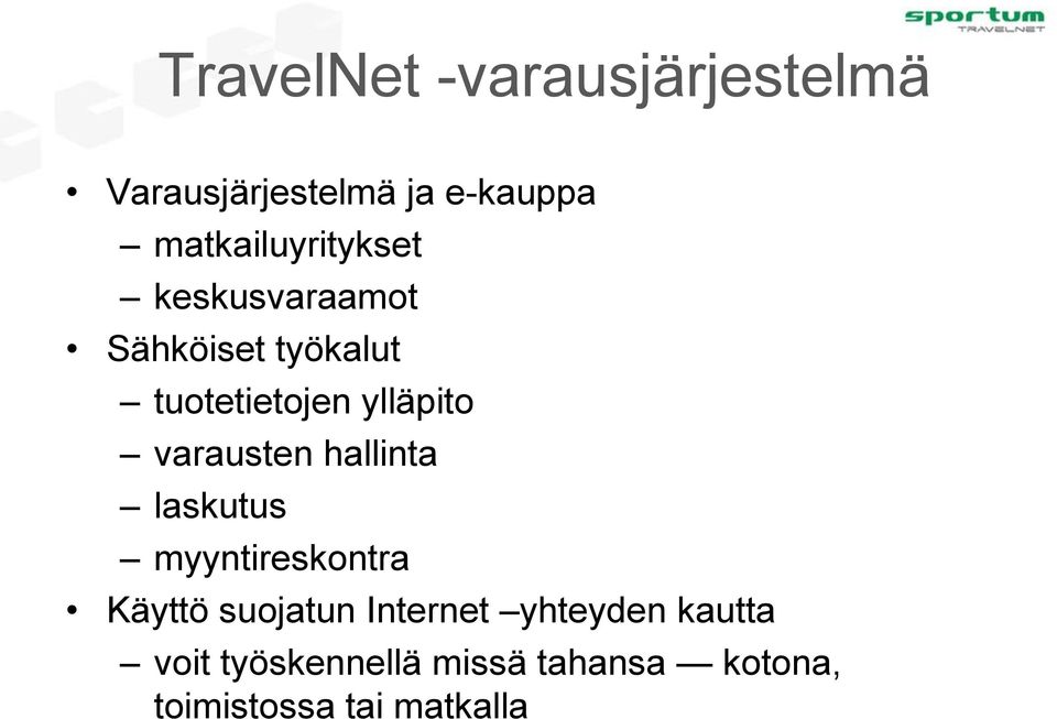 ylläpito varausten hallinta laskutus myyntireskontra Käyttö suojatun