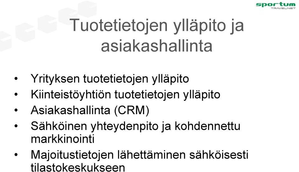 ylläpito Asiakashallinta (CRM) Sähköinen yhteydenpito ja