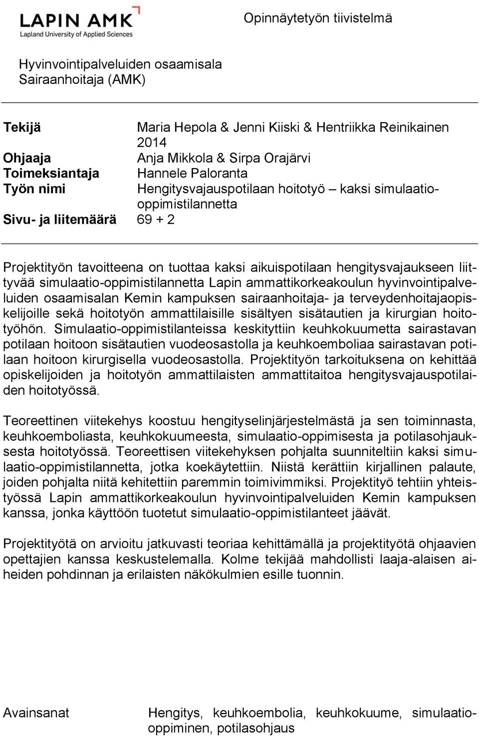 liittyvää simulaatio-oppimistilannetta Lapin ammattikorkeakoulun hyvinvointipalveluiden osaamisalan Kemin kampuksen sairaanhoitaja- ja terveydenhoitajaopiskelijoille sekä hoitotyön ammattilaisille