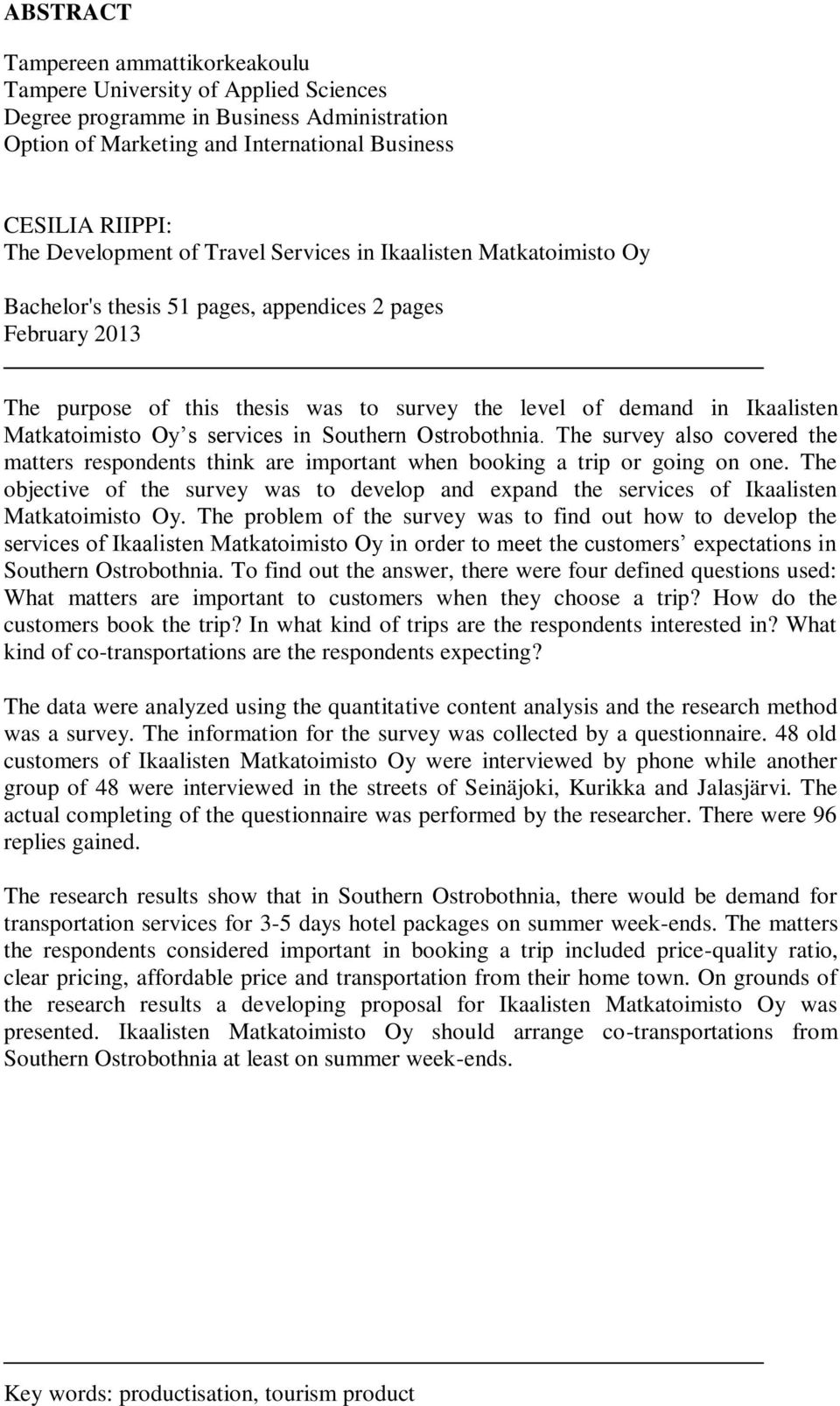 Oy s services in Southern Ostrobothnia. The survey also covered the matters respondents think are important when booking a trip or going on one.