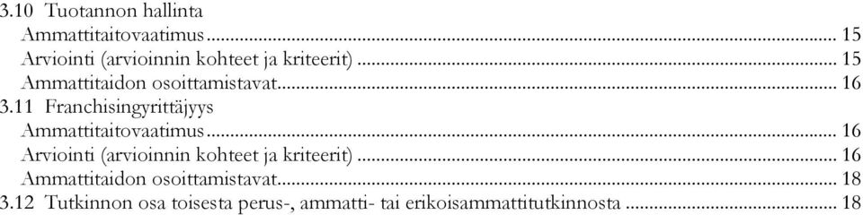 11 Franchisingyrittäjyys... 16 Ammattitaitovaatimus.