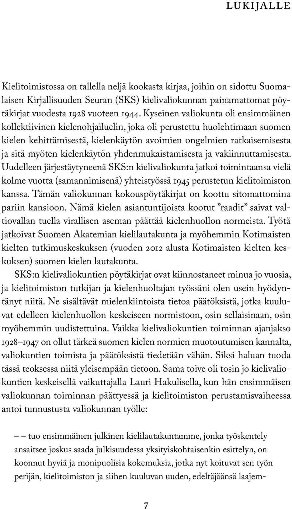 kielenkäytön yhdenmukaistamisesta ja vakiinnuttamisesta.