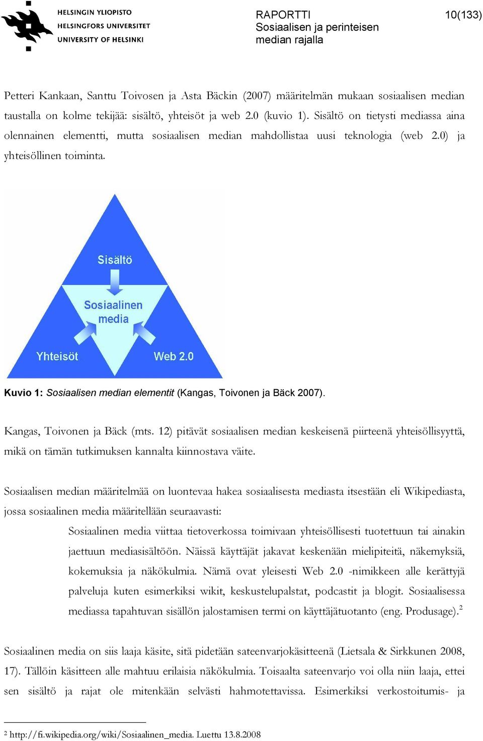 Kuvio 1: Sosiaalisen median elementit (Kangas, Toivonen ja Bäck 2007). Kangas, Toivonen ja Bäck (mts.