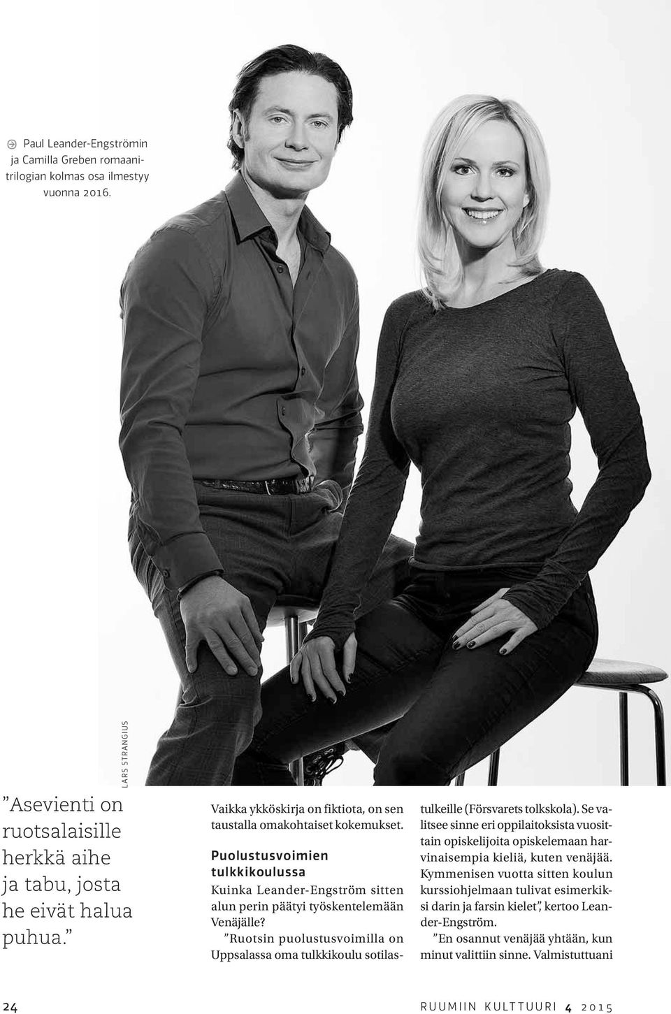 Ruotsin puolustusvoimilla on Uppsalassa oma tulkkikoulu sotilastulkeille (Försvarets tolkskola).