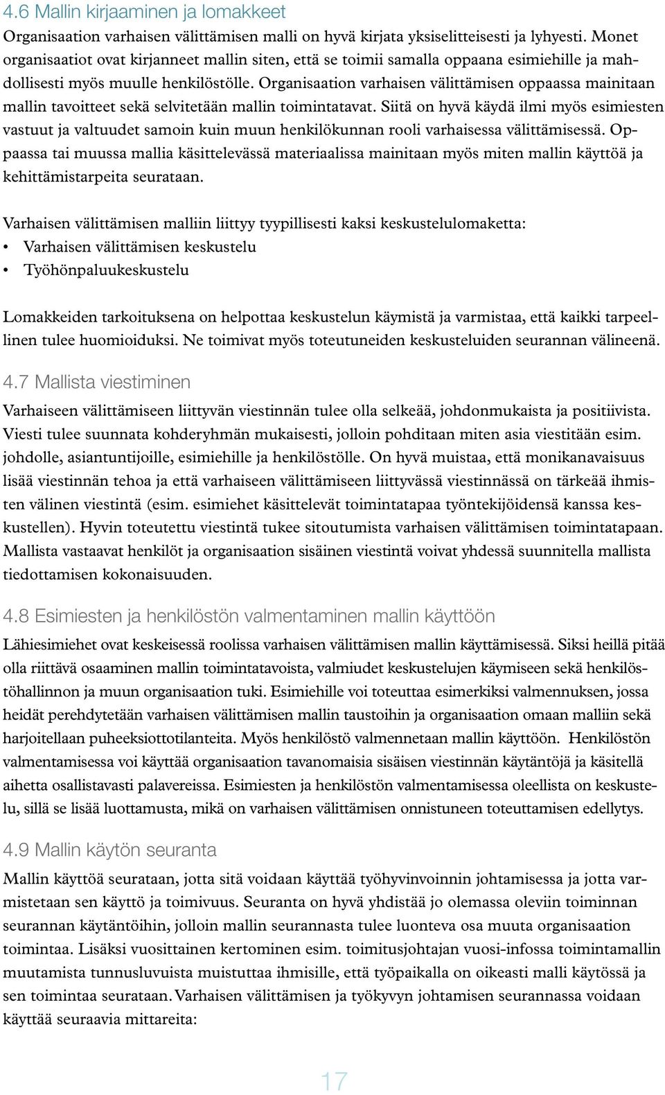 Organisaation varhaisen välittämisen oppaassa mainitaan mallin tavoitteet sekä selvitetään mallin toimintatavat.