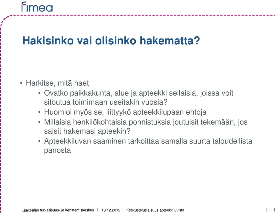 toimimaan useitakin vuosia?
