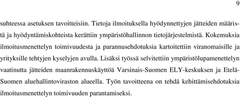 Kokemuksia ilmoitusmenettelyn toimivuudesta ja parannusehdotuksia kartoitettiin viranomaisille ja yrityksille tehtyjen kyselyjen avulla.