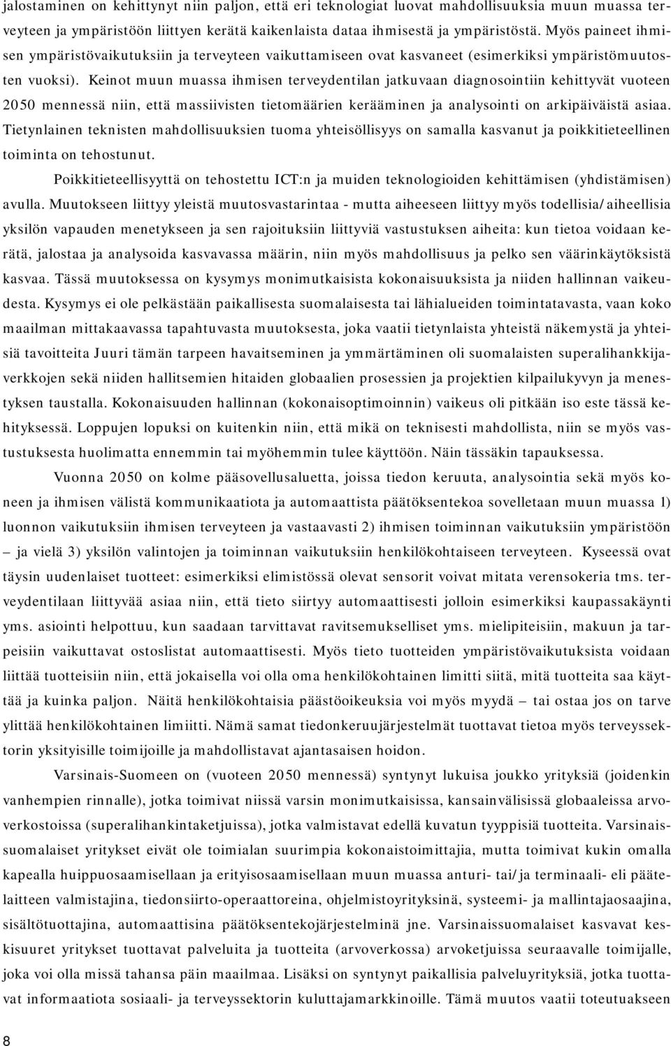 Keinot muun muassa ihmisen terveydentilan jatkuvaan diagnosointiin kehittyvät vuoteen 2050 mennessä niin, että massiivisten tietomäärien kerääminen ja analysointi on arkipäiväistä asiaa.