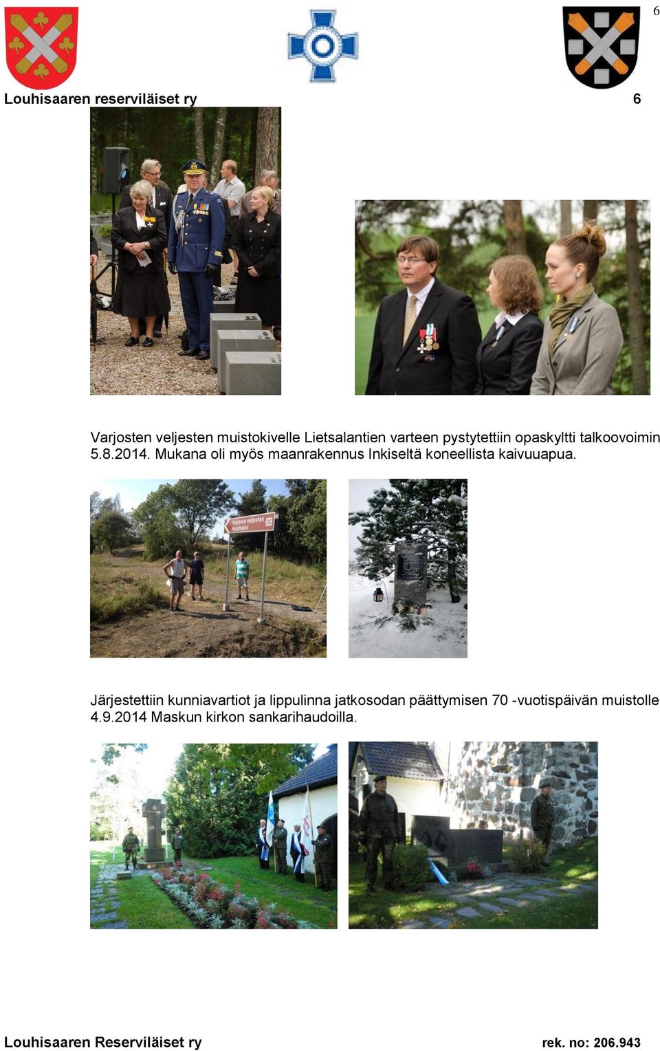 Mukana oli myös maanrakennus Inkiseltä koneellista kaivuuapua.