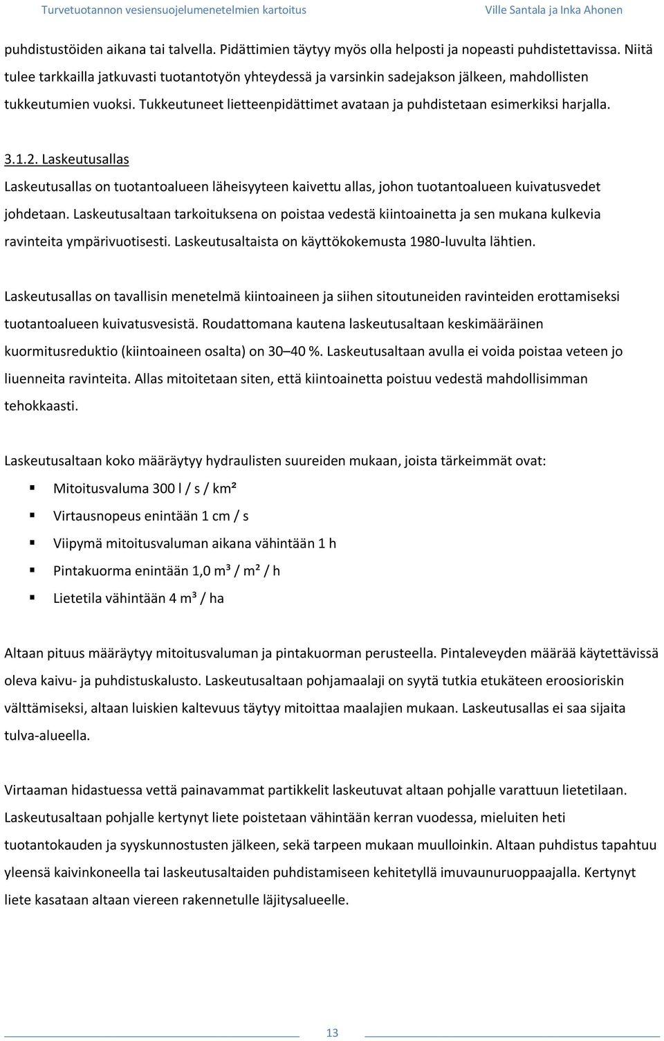 Tukkeutuneet lietteenpidättimet avataan ja puhdistetaan esimerkiksi harjalla. 3.1.2.