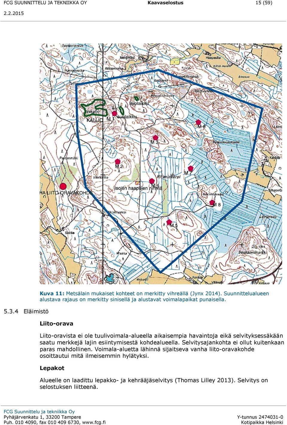 Liito-orava Liito-oravista ei ole tuulivoimala-alueella aikaisempia havaintoja eikä selvityksessäkään saatu merkkejä lajin esiintymisestä kohdealueella.