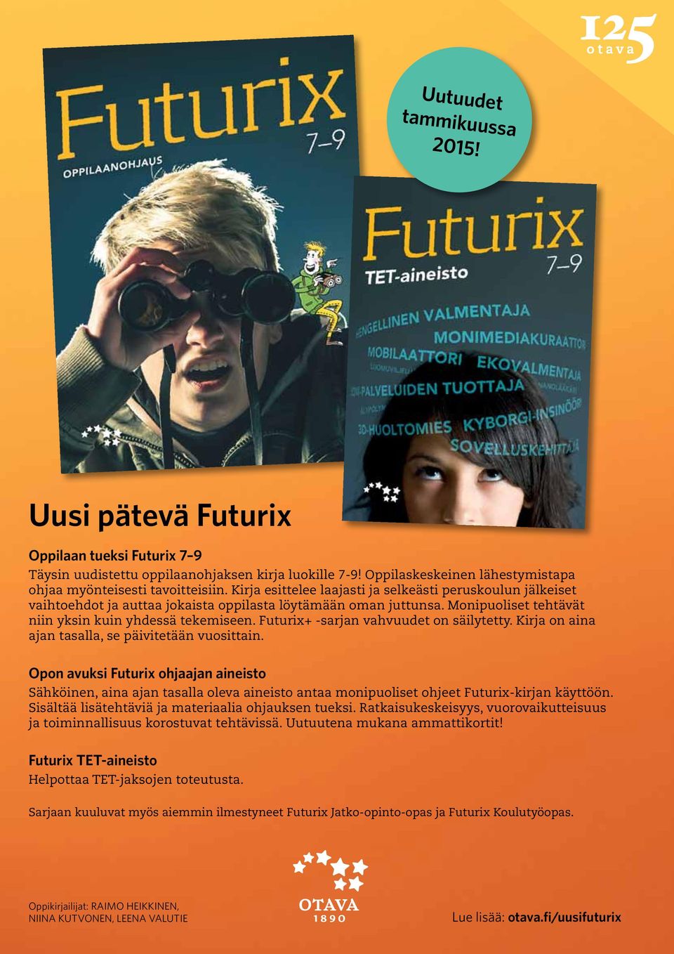 Futurix+ -sarjan vahvuudet on säilytetty. Kirja on aina ajan tasalla, se päivitetään vuosittain.