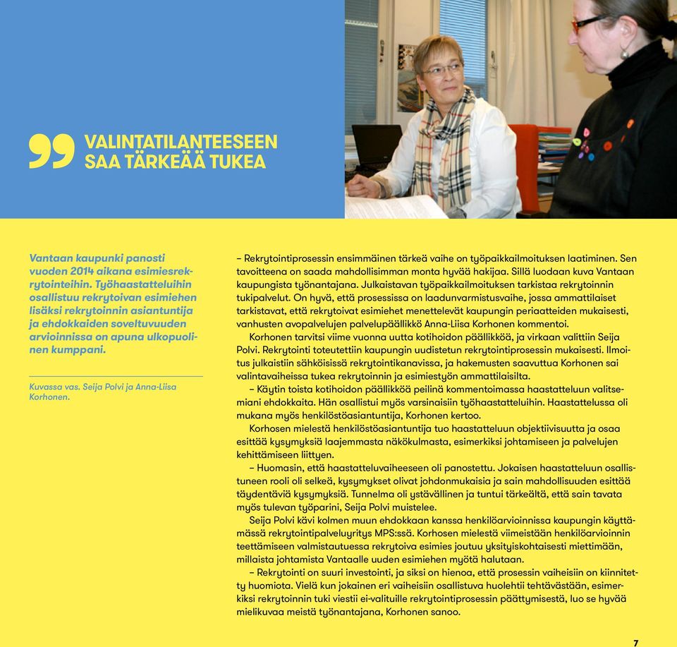 Seija Polvi ja Anna-Liisa Korhonen. Rekrytointiprosessin ensimmäinen tärkeä vaihe on työpaikkailmoituksen laatiminen. Sen tavoitteena on saada mahdollisimman monta hyvää hakijaa.