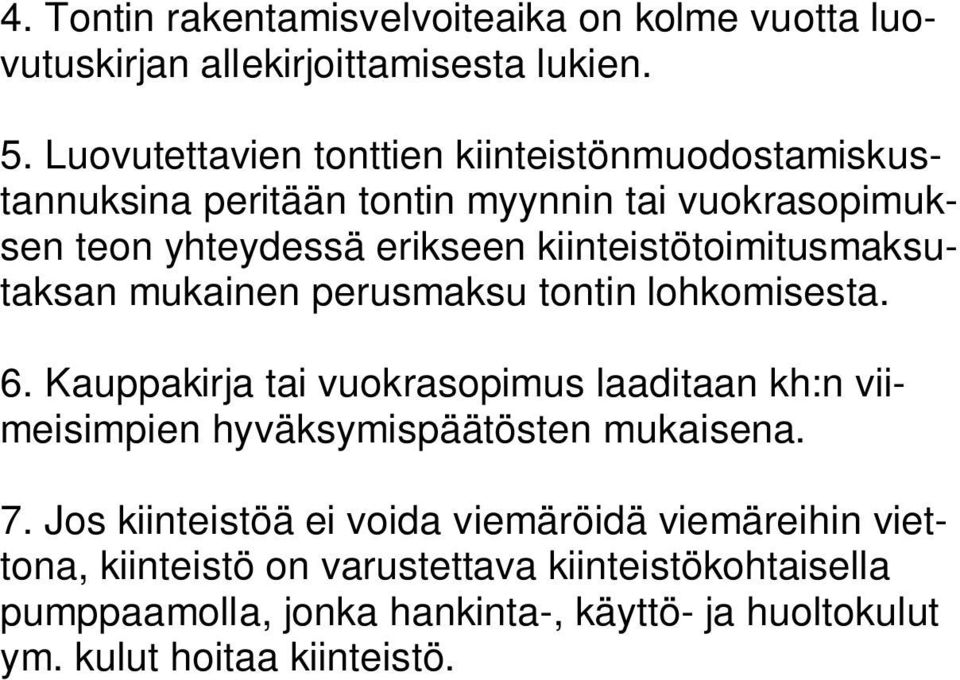 kiinteistötoimitusmaksutaksan mukainen perusmaksu tontin lohkomisesta. 6.