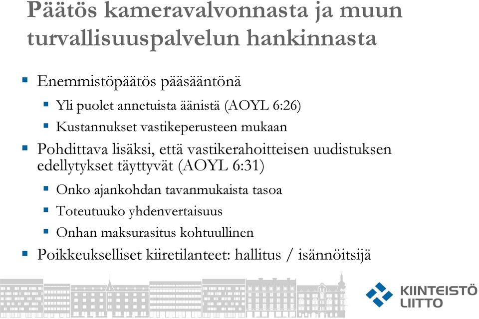 vastikerahoitteisen uudistuksen edellytykset täyttyvät (AOYL 6:31) Onko ajankohdan tavanmukaista tasoa