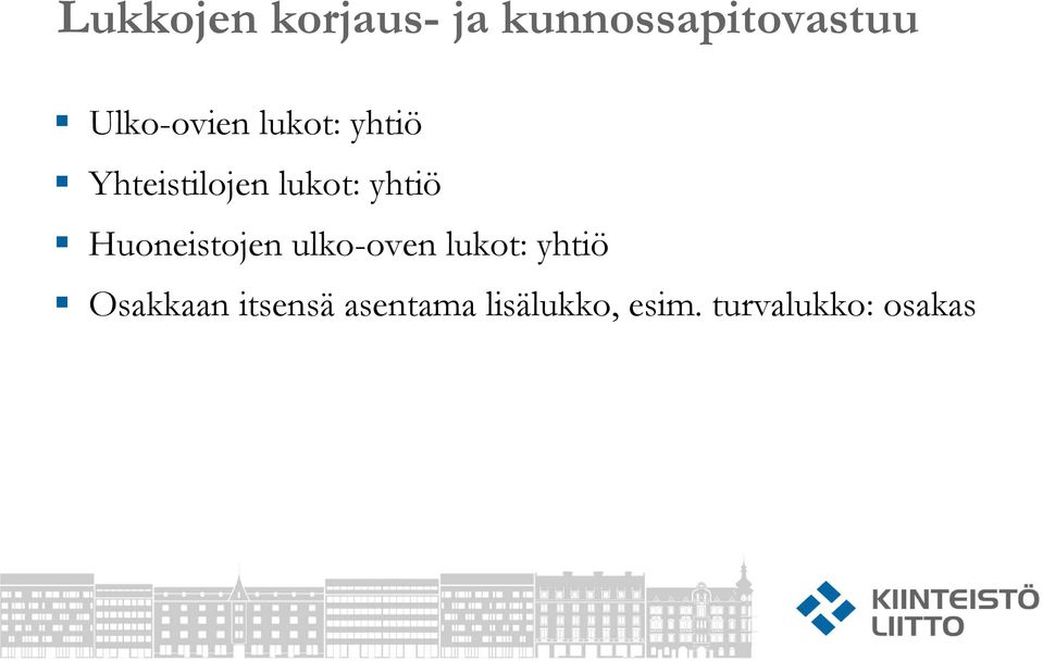 yhtiö Huoneistojen ulko-oven lukot: yhtiö