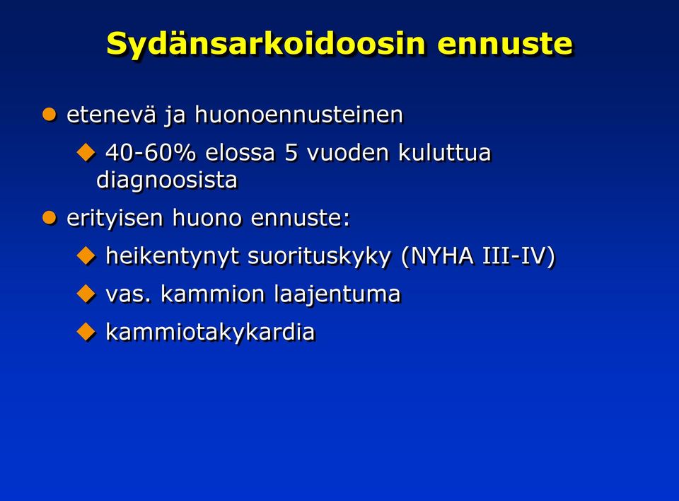 diagnoosista erityisen huono ennuste: heikentynyt