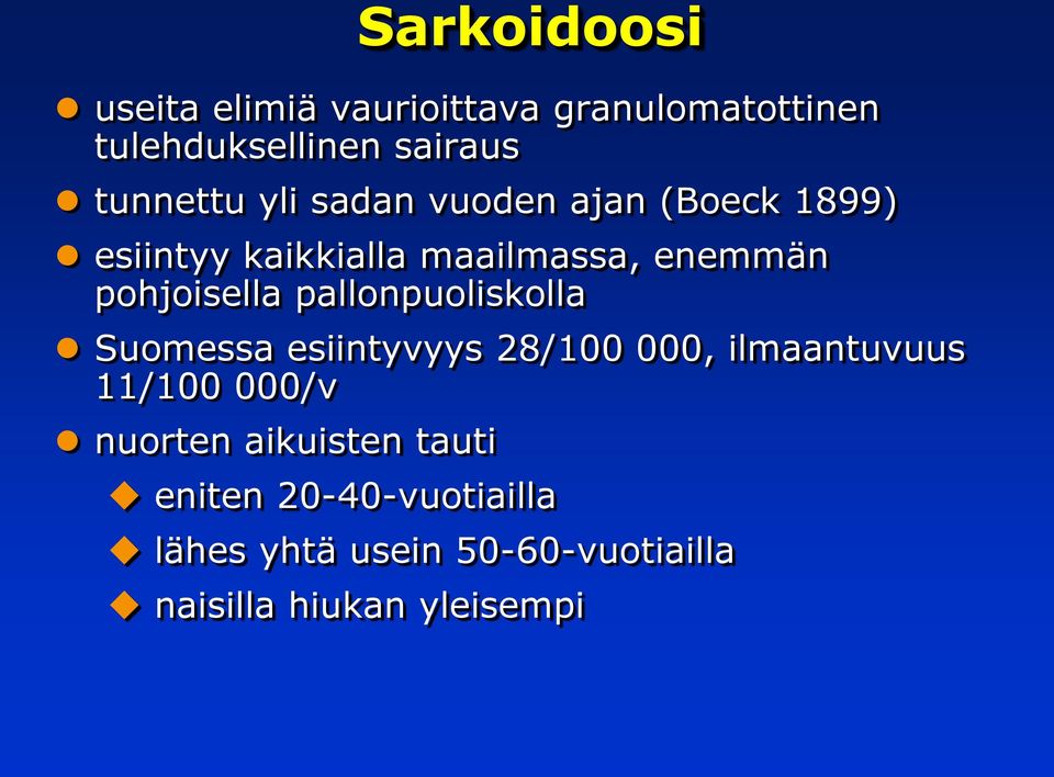 pallonpuoliskolla Suomessa esiintyvyys 28/100 000, ilmaantuvuus 11/100 000/v nuorten