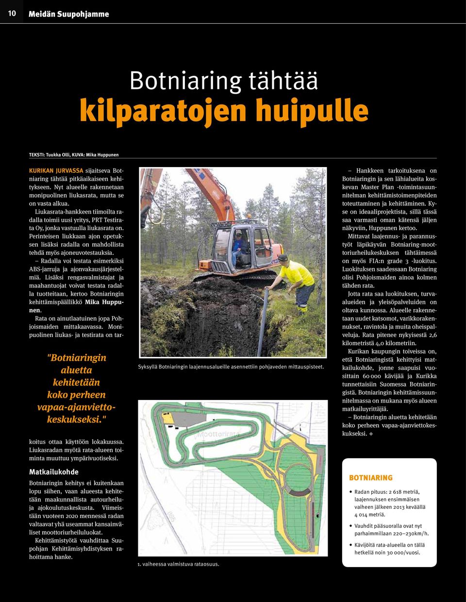 Liukasrata-hankkeen tiimoilta radalla toimii uusi yritys, PRT Testirata Oy, jonka vastuulla liukasrata on.