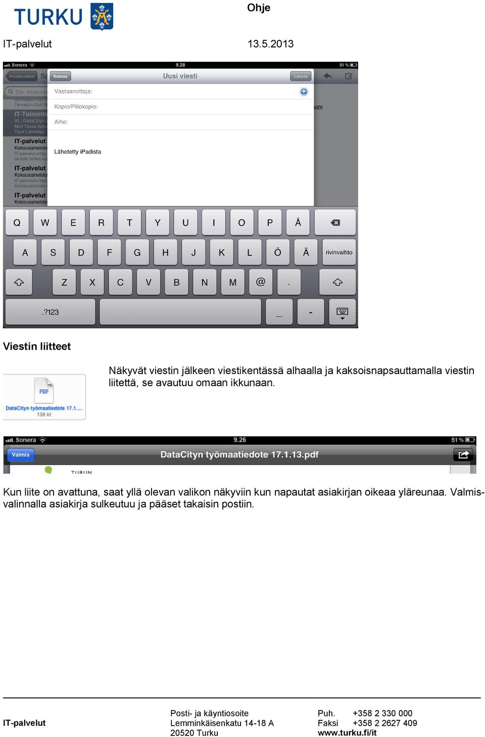 Kun liite on avattuna, saat yllä olevan valikon näkyviin kun napautat