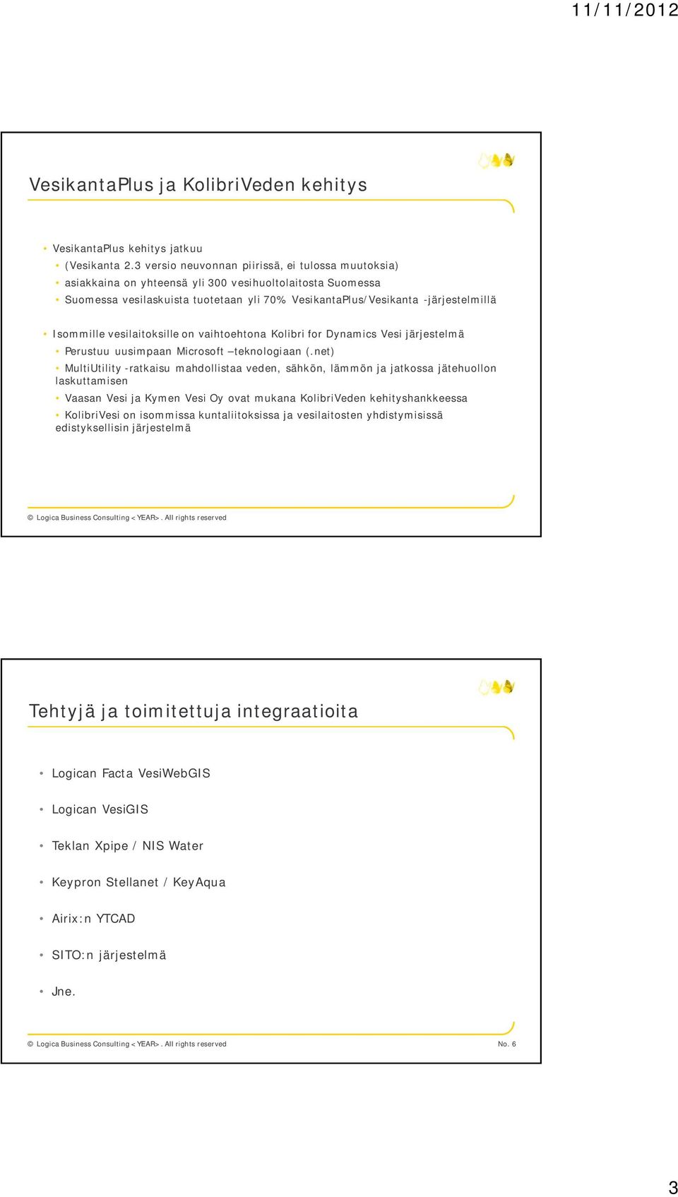 Isommille vesilaitoksille on vaihtoehtona Kolibri for Dynamics Vesi järjestelmä Perustuu uusimpaan Microsoft teknologiaan (.