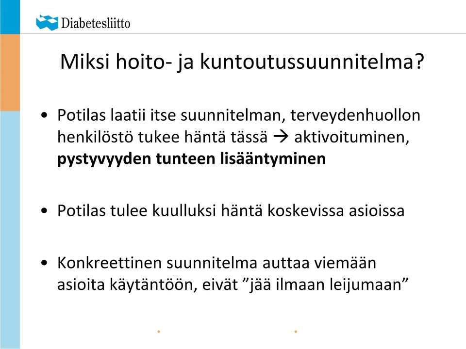 tässä aktivoituminen, pystyvyyden tunteen lisääntyminen Potilas tulee