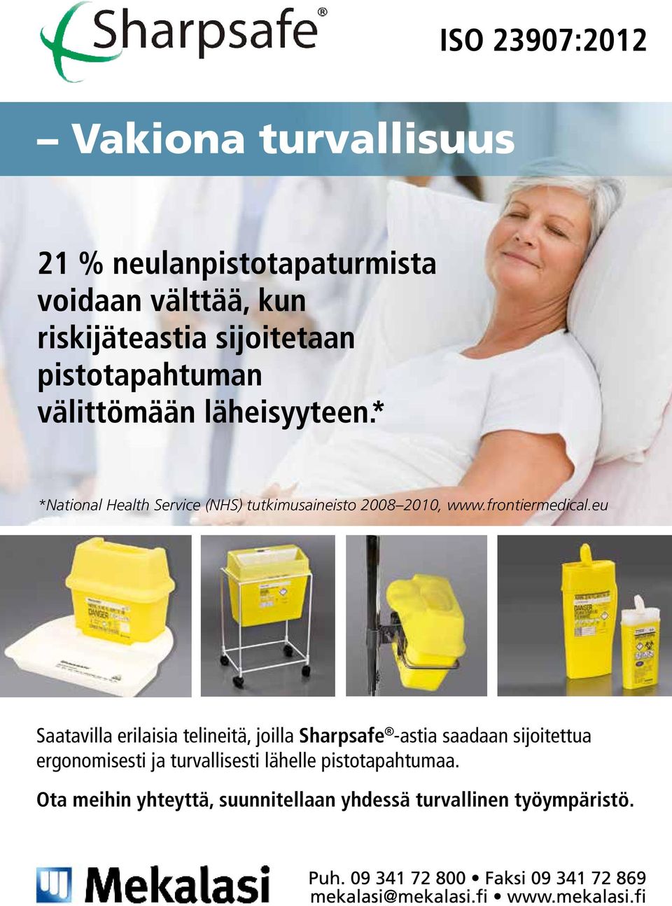 eu Saatavilla erilaisia telineitä, joilla Sharpsafe -astia saadaan
