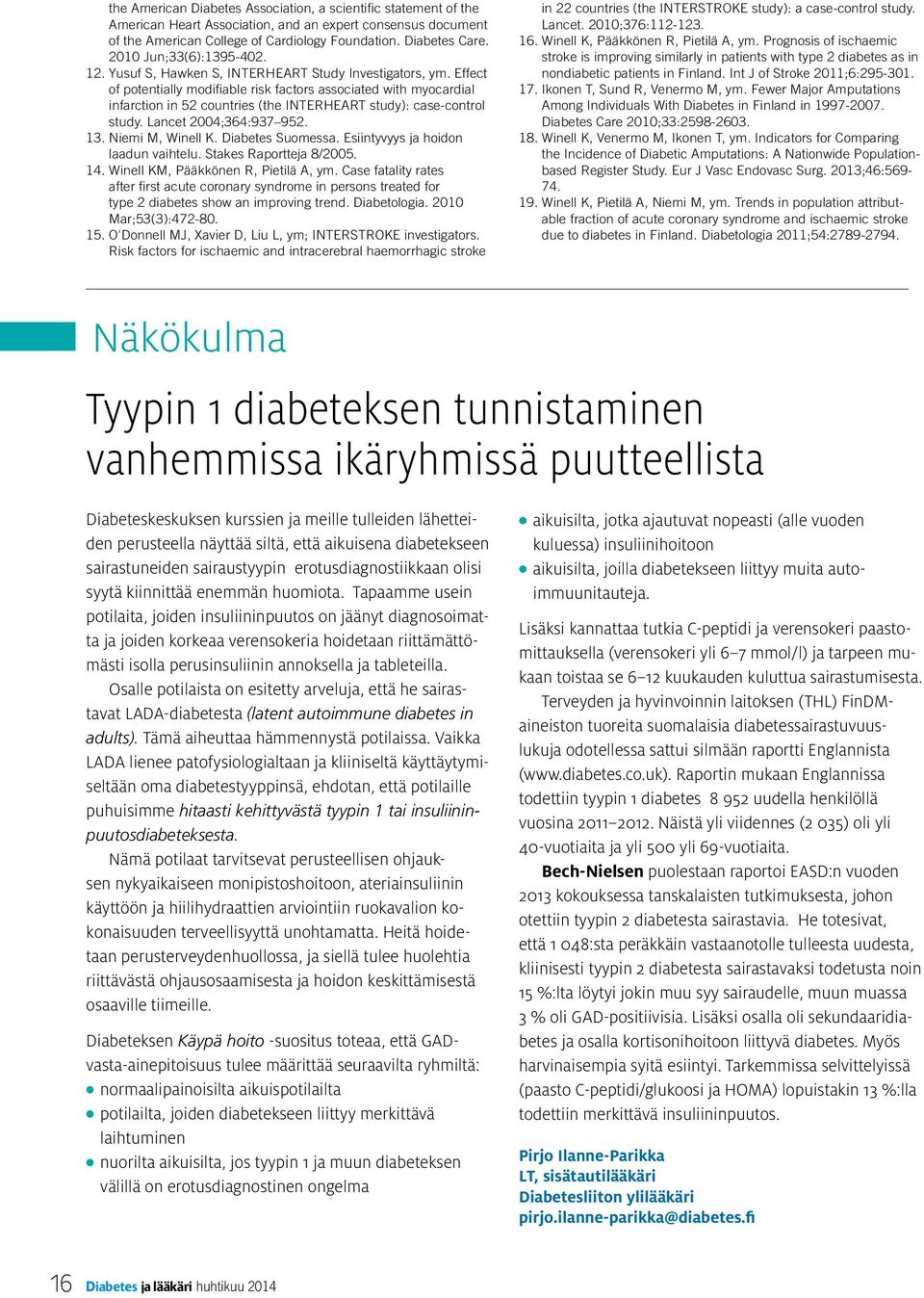 Effect of potentially modifiable risk factors associated with myocardial infarction in 52 countries (the INTERHEART study): case-control study. Lancet 2004;364:937 952. 13. Niemi M, Winell K.