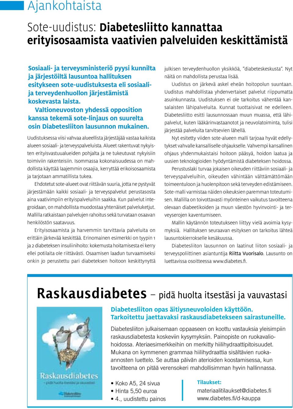 Valtioneuvoston yhdessä opposition kanssa tekemä sote-linjaus on suurelta osin Diabetesliiton lausunnon mukainen.