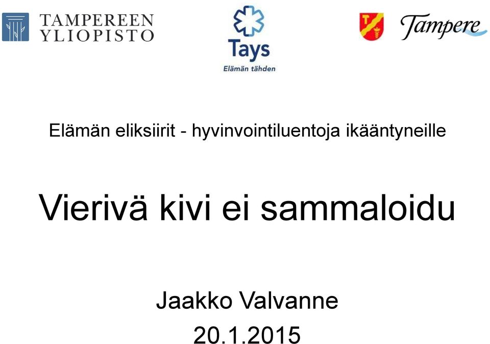 ikääntyneille Vierivä kivi ei