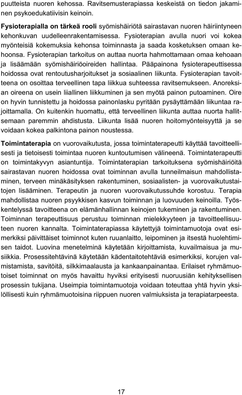 Fysioterapian avulla nuori voi kokea myönteisiä kokemuksia kehonsa toiminnasta ja saada kosketuksen omaan kehoonsa.