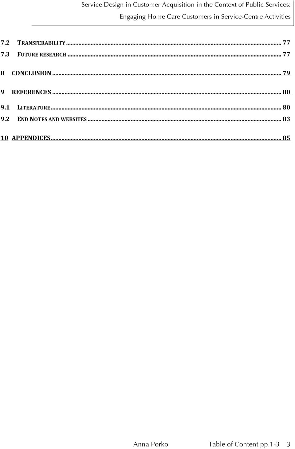 .. 79 9 REFERENCES... 80 9.1 LITERATURE... 80 9.2 END NOTES AND WEBSITES.