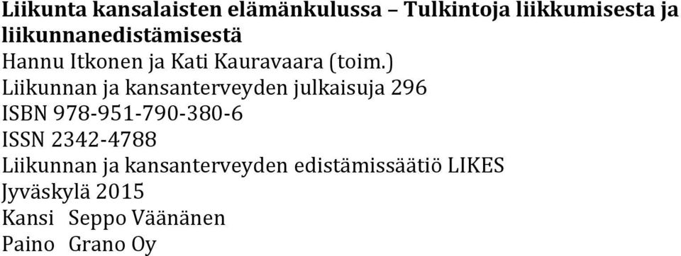 ) Liikunnan ja kansanterveyden julkaisuja 296 ISBN 978-951-790-380-6 ISSN