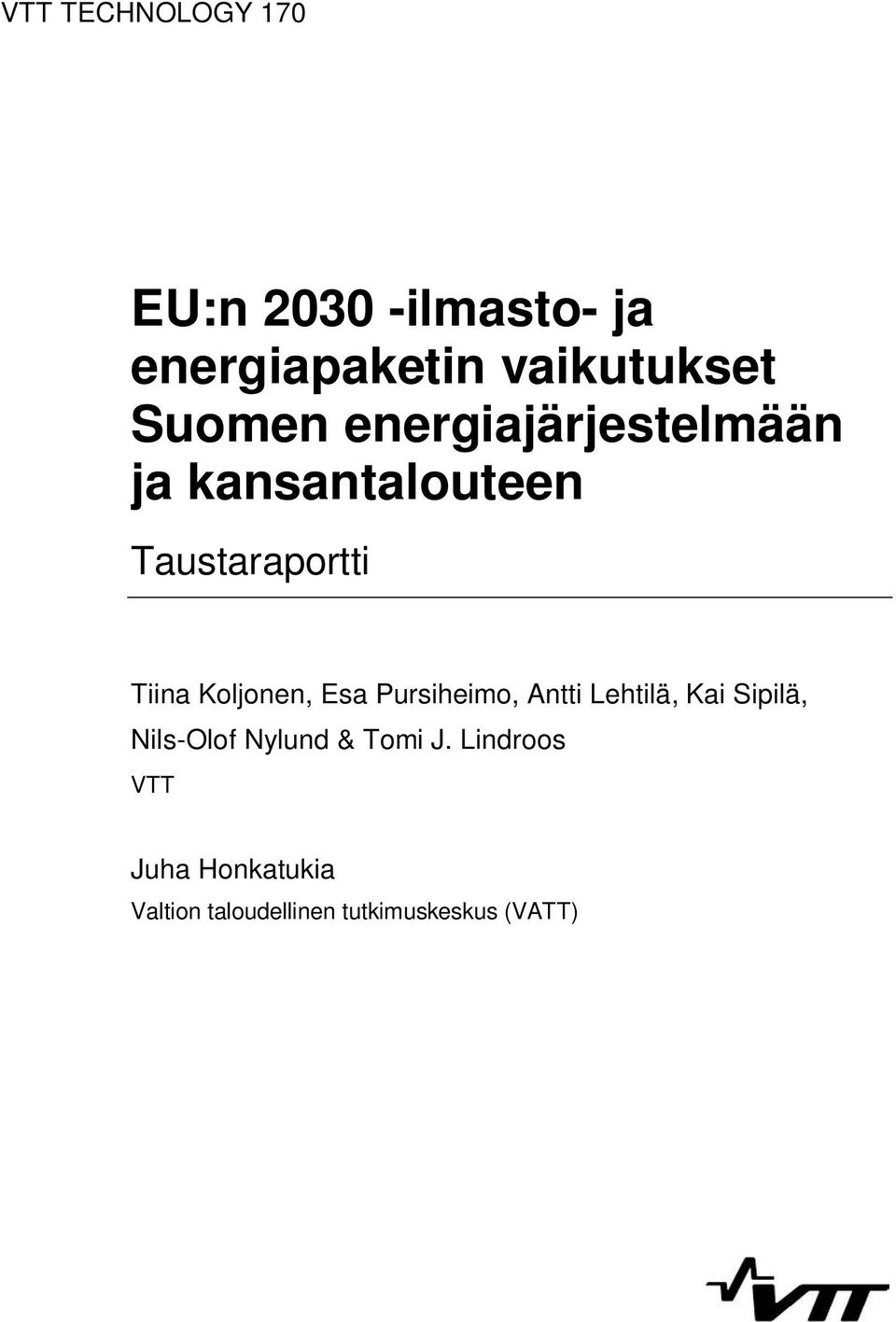 Koljonen, Esa Pursiheimo, Antti Lehtilä, Kai Sipilä, Nils-Olof Nylund &