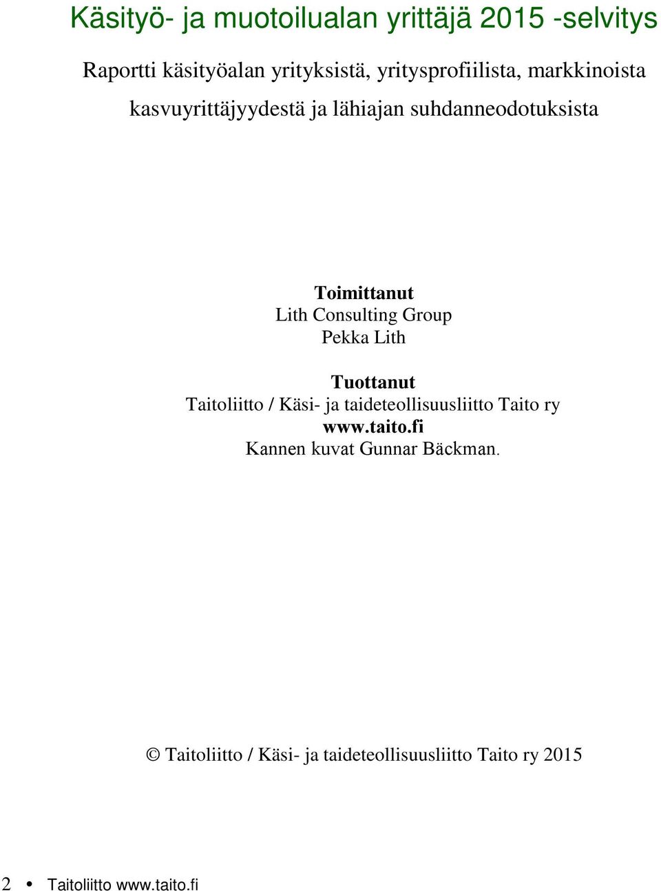 Consulting Group Pekka Lith Tuottanut Taitoliitto / Käsi- ja taideteollisuusliitto Taito ry www.