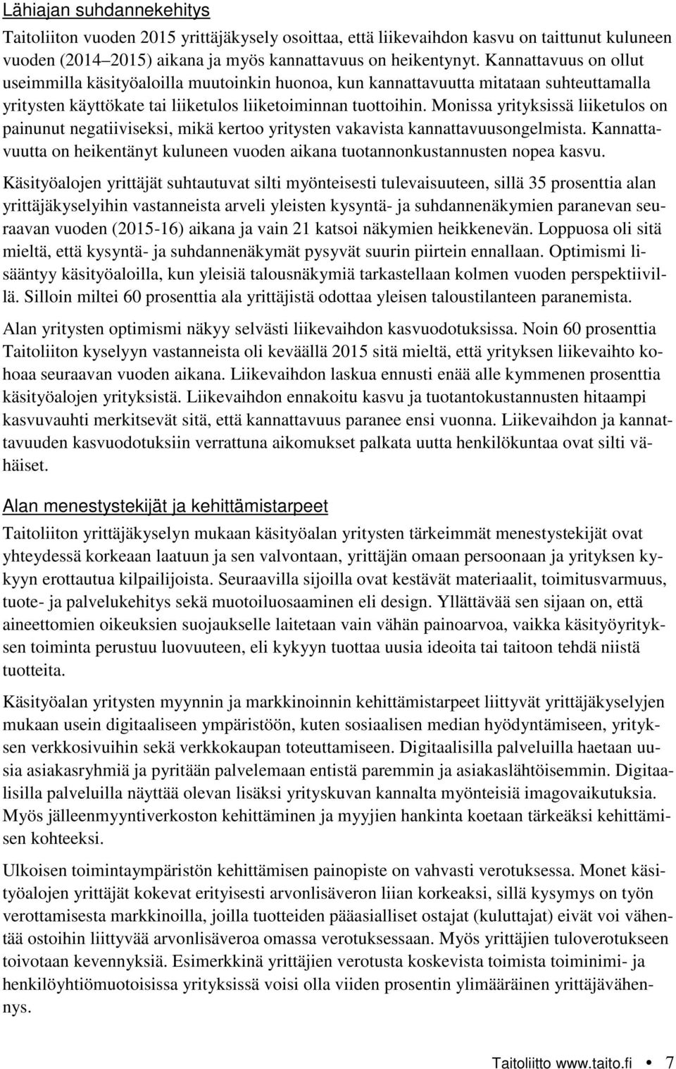 Monissa yrityksissä liiketulos on painunut negatiiviseksi, mikä kertoo yritysten vakavista kannattavuusongelmista.