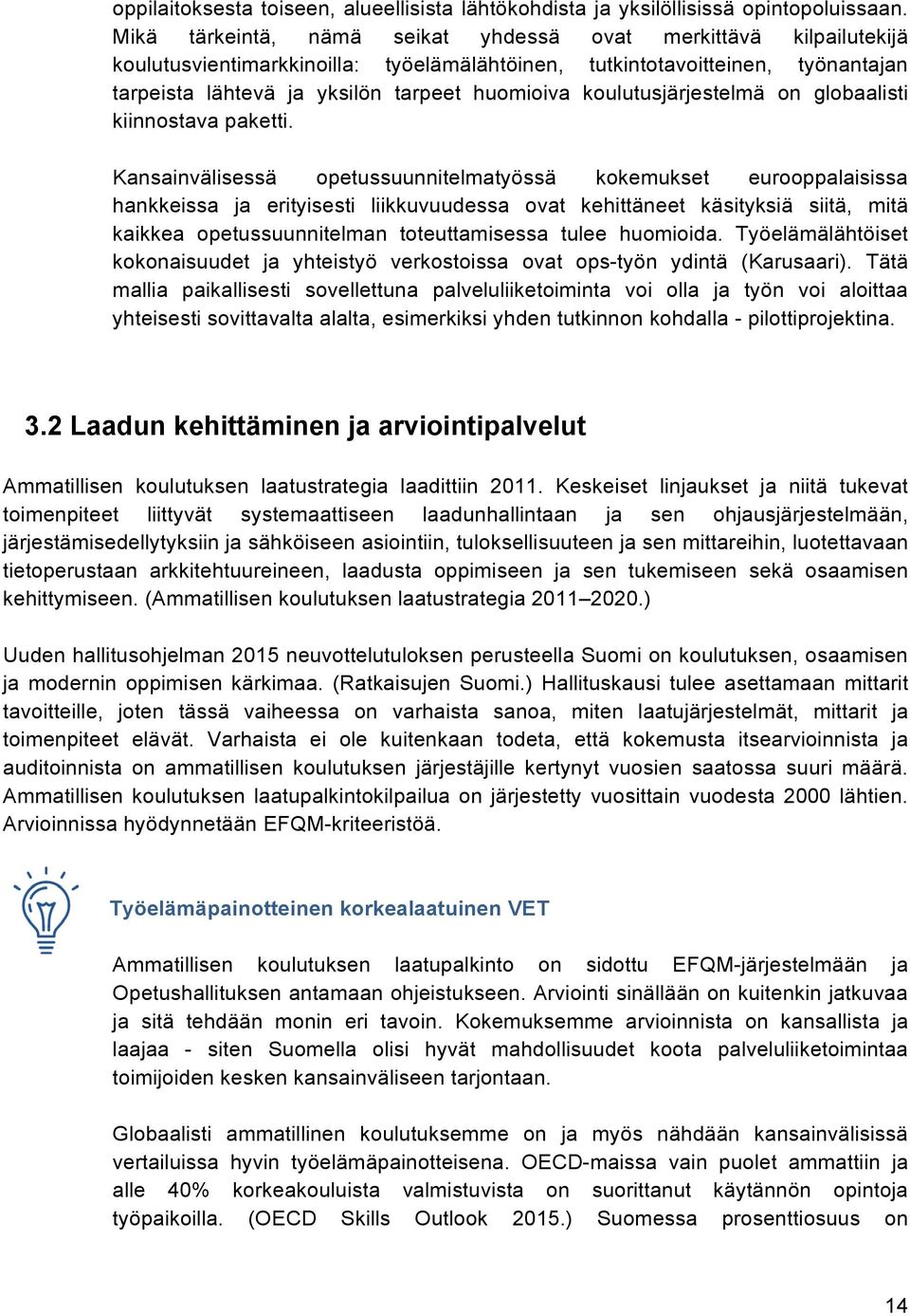 koulutusjärjestelmä on globaalisti kiinnostava paketti.