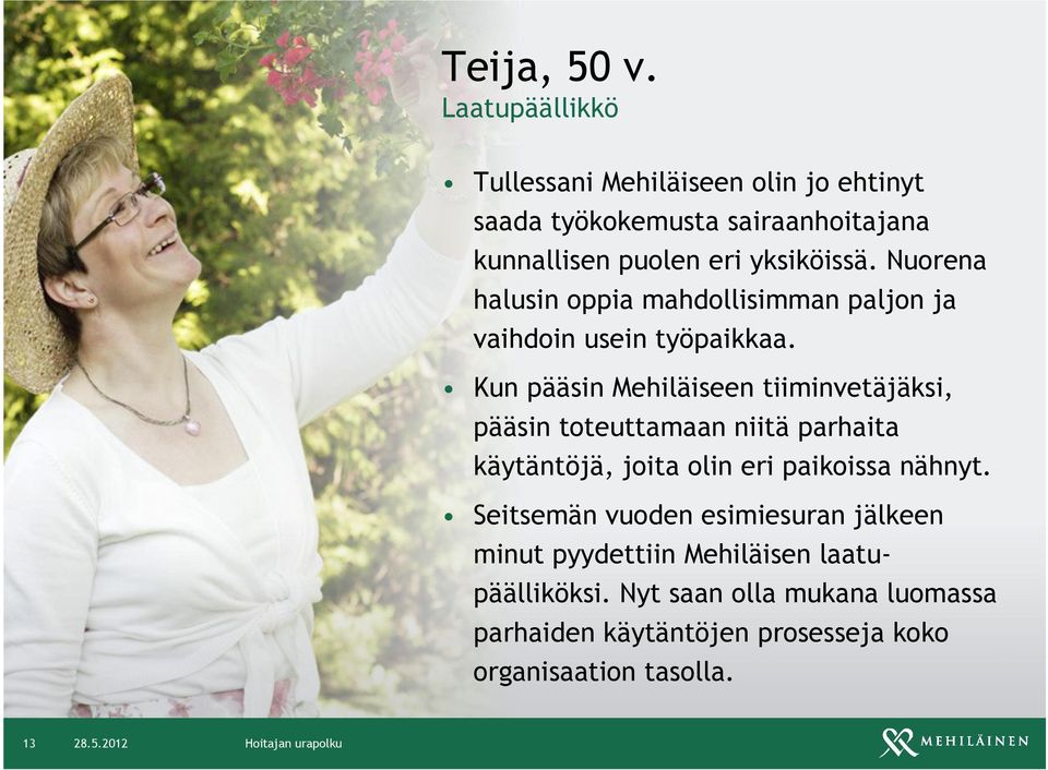 Nuorena halusin oppia mahdollisimman paljon ja vaihdoin usein työpaikkaa.
